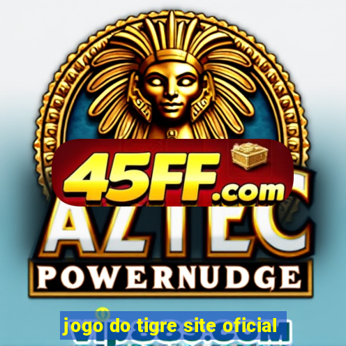 jogo do tigre site oficial